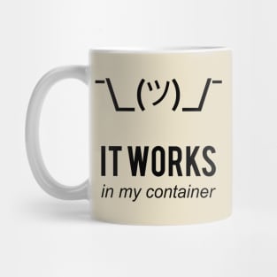 It Works In My Container Funny Developer Design Black Mug